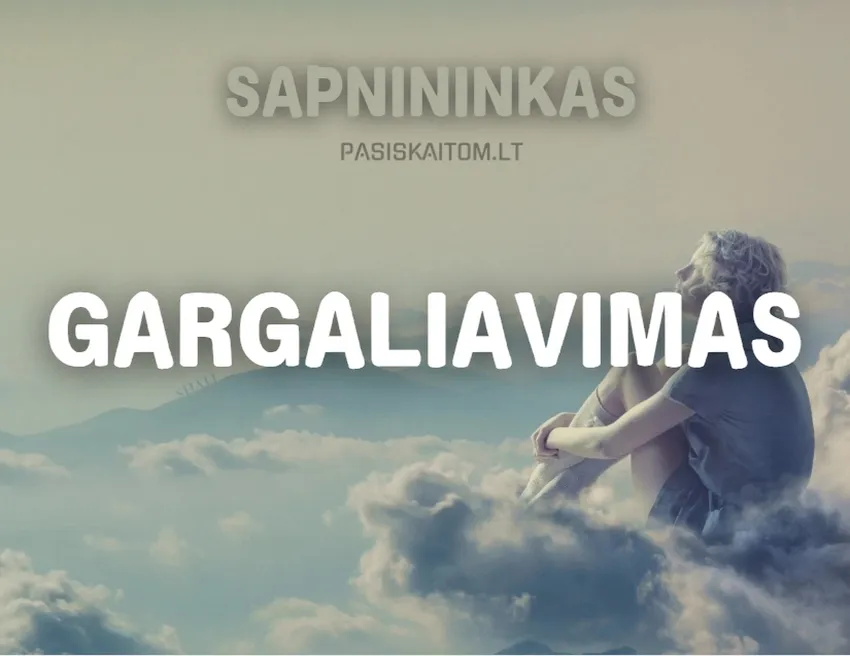 Ką reiškia sapnuoti gargaliavimą?